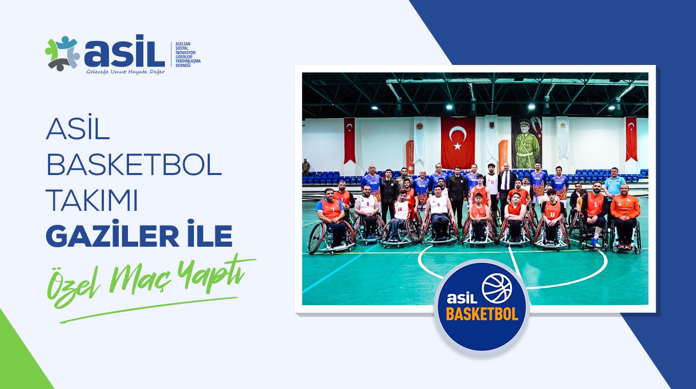 ASİL Basketbol Takımı Gaziler ile Özel Maç Yaptı